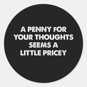 Sticker Rond Un Penny Pour Vos Pensées Semble Un Peu Cher