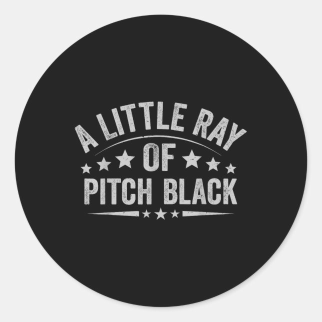 Sticker Rond Un Petit Rayon De Pitch Black Dark Humour Sarcasti (Devant)