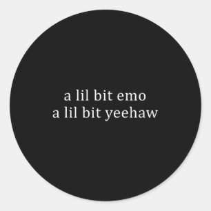 Sticker Rond Un peu emo un peu yeehaw citation drôle