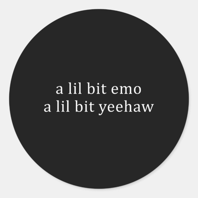 Sticker Rond Un peu emo un peu Yeehaw Citation drôle de dicton (Devant)