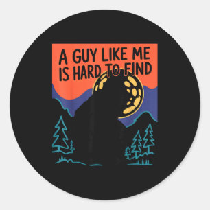 Sticker Rond Un type comme moi est difficile à trouver Bigfoot