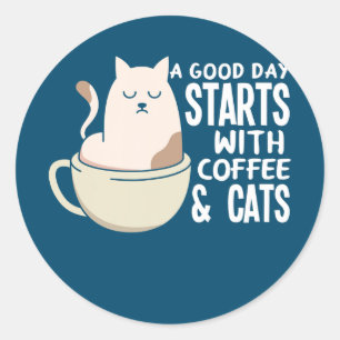 Sticker Rond Une Bonne Journée Commence Avec Café Et Chats Drôl