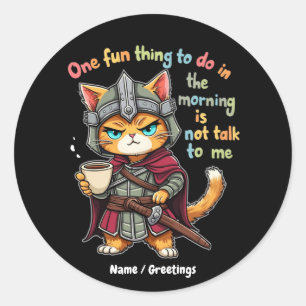Sticker Rond Une chose amusante à faire le matin ne pas me parl