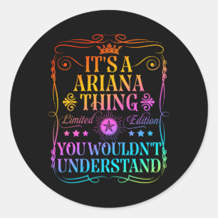 Sticker Rond Une Chose D'Ariana Que Vous Ne Comprendriez Pas Dr