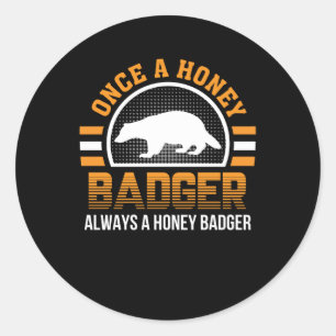 Sticker Rond Une fois Badger Honey Toujours Badger Honey