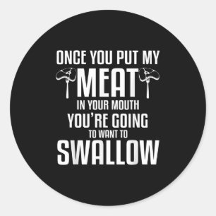 Sticker Rond Une Fois Que Vous Avez Mis Ma Viande Dans Votre Bo