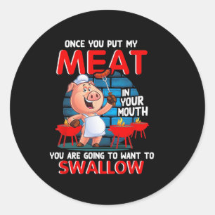 Sticker Rond Une Fois Que Vous Avez Mis Ma Viande Dans Votre Bo