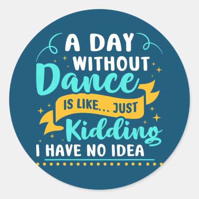 Sticker Rond Une Journée Sans Danse (Devant)