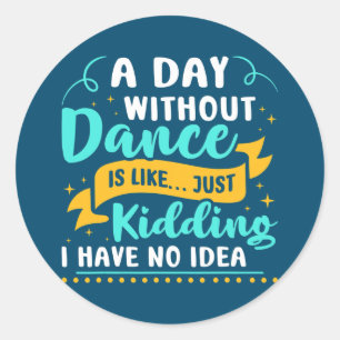 Sticker Rond Une Journée Sans Danse