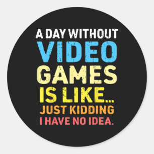 Sticker Rond Une Journée Sans Jeux Vidéo Amusant Joueur Vidéo J