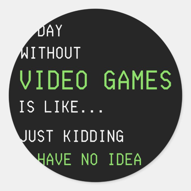 Sticker Rond Une journée sans jeux vidéo Funny Gamer garçons ad (Devant)