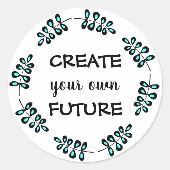 Sticker Rond Une motivation tendance Créez votre propre avenir (Devant)