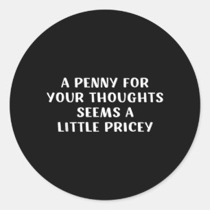Sticker Rond Une Pensée Pour Un Sou Citation Drôle Sarcasique