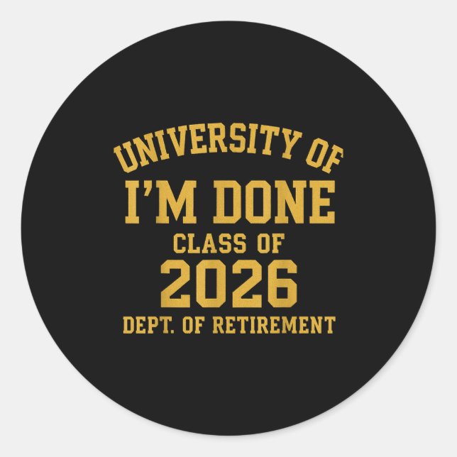 Sticker Rond University Of I'm Done Retirement Funny Career Gra (Devant)
