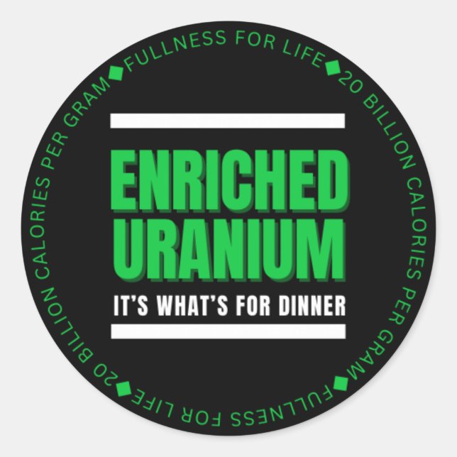Sticker Rond Uranium enrichi - C’est ce qu’il y a pour le dîner (Devant)