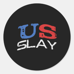 Sticker Rond US Slay Funny Usa 4 juillet Amérique Patriotique W
