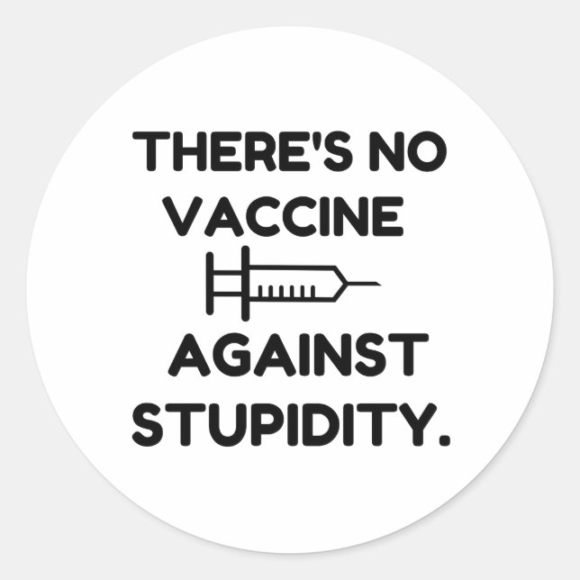 Sticker Rond Vaccin Contre La Stupidité (Devant)