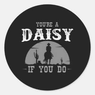 Sticker Rond Vache Et Western Movie Ou Vous Un Daisy Si Vous Le