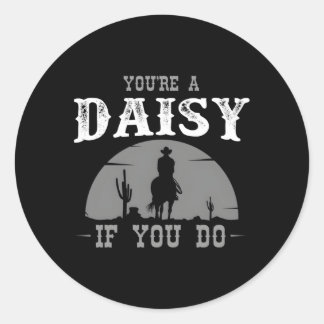 Sticker Rond Vache Et Western Movie Ou Vous Un Daisy Si Vous Le