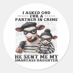 Sticker Rond Vache J'Ai Demandé À Dieu Pour Un Partenaire Dans 