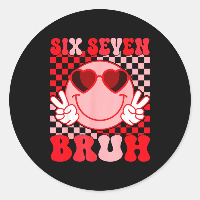 Sticker Rond Valentine Funny 67 Six Seven Bruh 6 7 Valentine He (Devant)