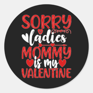 Sticker Rond Valentines Day Désolé Mesdames Maman Est Ma Saint