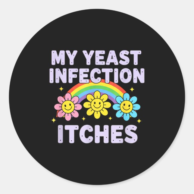 Sticker Rond Valentine's Day My Yeast Infection Itches Funny Cr (Devant)