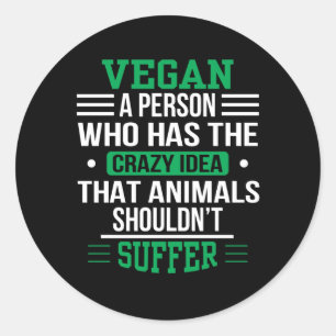 Sticker Rond Vegan Crazy Idea Animaux ne devraient pas souffrir