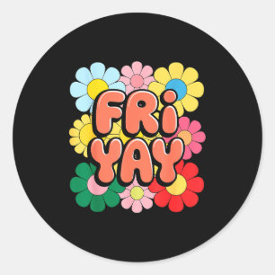 Sticker Rond Vendredi Friyay Joyeux Fri Yay Enseignant _3