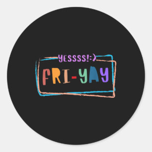 Sticker Rond Vendredi Yay Vendredi Heureux Drôle Week-end Profe