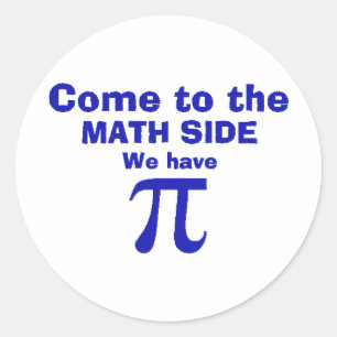 Sticker Rond Venez au côté mathématique nous avons Pi!