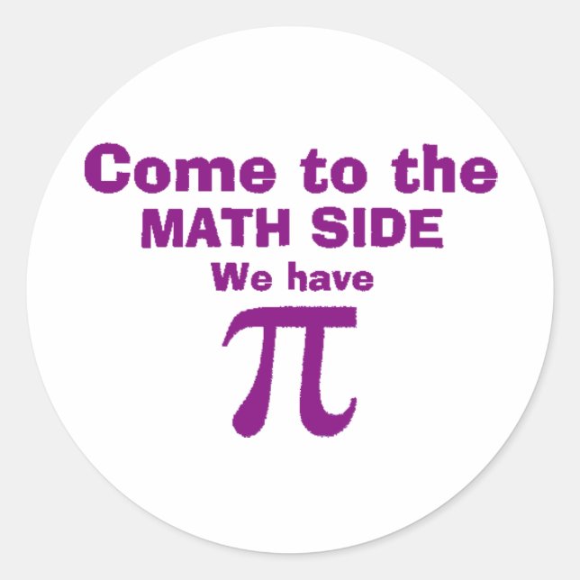 Sticker Rond Venez au côté mathématique nous avons Pi! (Devant)