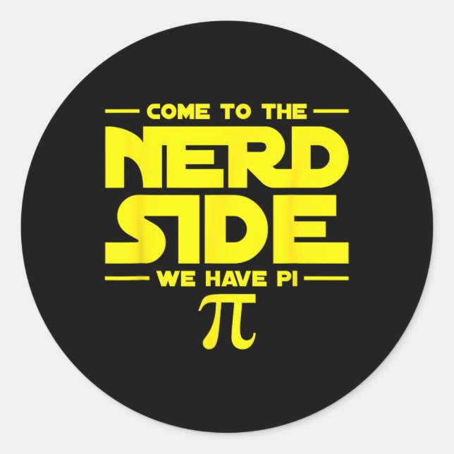 Sticker Rond Venez Au Côté Nerd Nous Avons Pi (Devant)