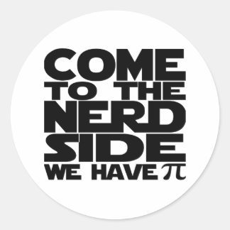Sticker Rond Venez Au Côté Nerd Nous Avons Pi