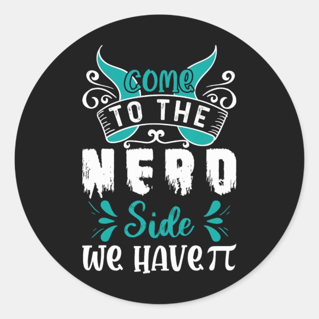 Sticker Rond Venez Au Côté Nerd Nous Avons Pi 1 (Devant)