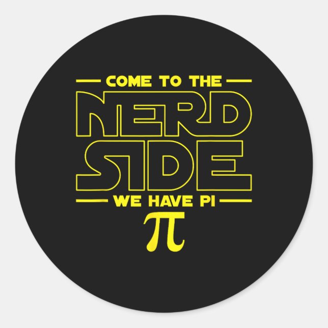 Sticker Rond Venez Au Côté Nerd Nous Avons Pi Nerd (Devant)