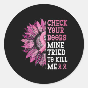 Sticker Rond Vérifiez Votre Mine S Essaie De Me Tuer Cancer Du
