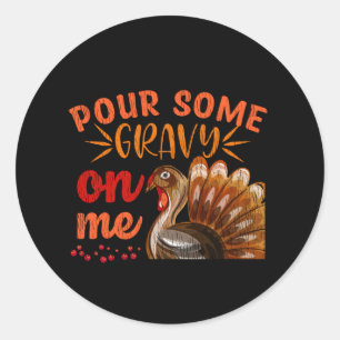 Sticker Rond Verse-moi de la sauce, drôle de dindon de Thanksgi