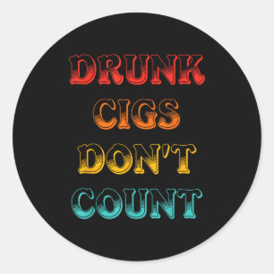Sticker Rond Vêtements vintage Cigs bourrés ne comptent pas 