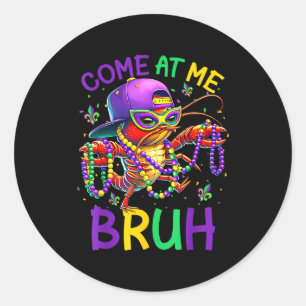 Sticker Rond Viens Sur Moi Frère Mardi Gras Garçons Crevettes E