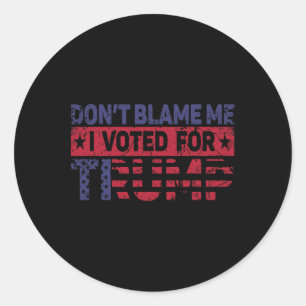 Sticker Rond Vintage Ne Me Blâmez Pas J'ai Voté Pour Trump