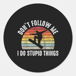 Sticker Rond Vintage Ne me suivez pas Je fais des choses Stupid
