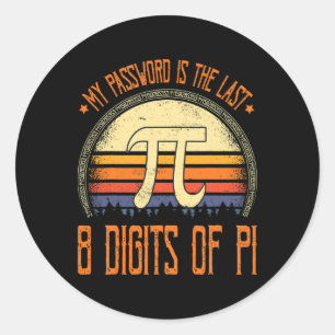 Sticker Rond Vintage Pi Day Shirt Mon Pword Est Le Dernier 8 Ch
