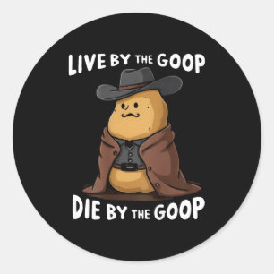 Sticker Rond Vivez selon le Goop, mourez par le Goop Cowboy - s