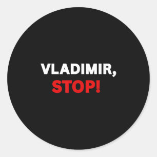 Sticker Rond Vladimir Stop ! Drôle Tee Sarcastique Avec Dire Am
