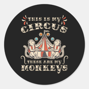 Sticker Rond Voici Mon Cirque Ce Sont Mes Singes