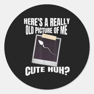 Sticker Rond Voici Une Photo Vraiment Vieille De Moi Drôle Gag