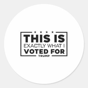 Sticker Rond Voilà Exactement Ce Que J'Ai Voté Pour Trump