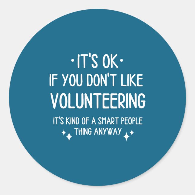 Sticker Rond Volunteering Volunteer Quote Funny Saying Men Wome (Devant)