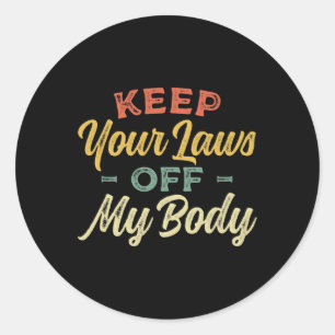 Sticker Rond Vos Lois De Mon Corps Pro Choice Droits Des Femmes